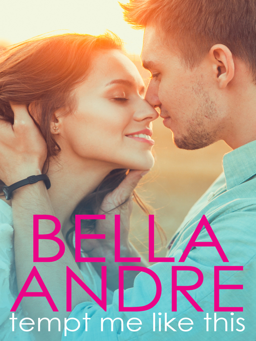 Title details for Tempt Me Like This by Bella Andre - Available